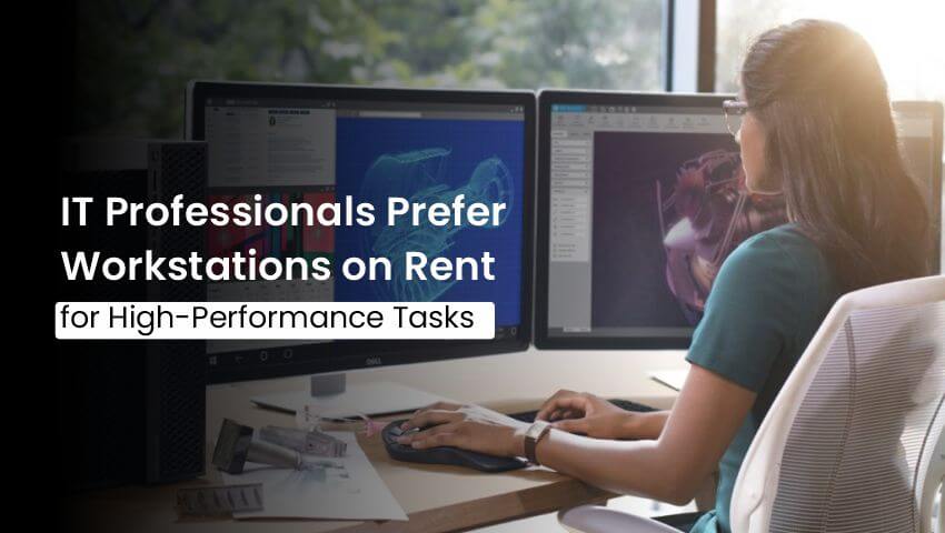 it professionals prefer workstations on rent