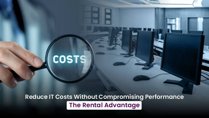 reduce IT costs without compromising performance rental advantage